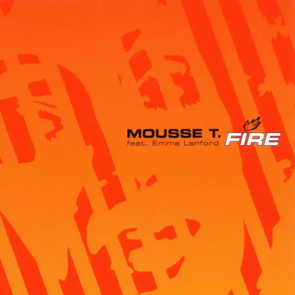 Fire (Mousse T's Explosive Mix) [feat. Emma Lanford]