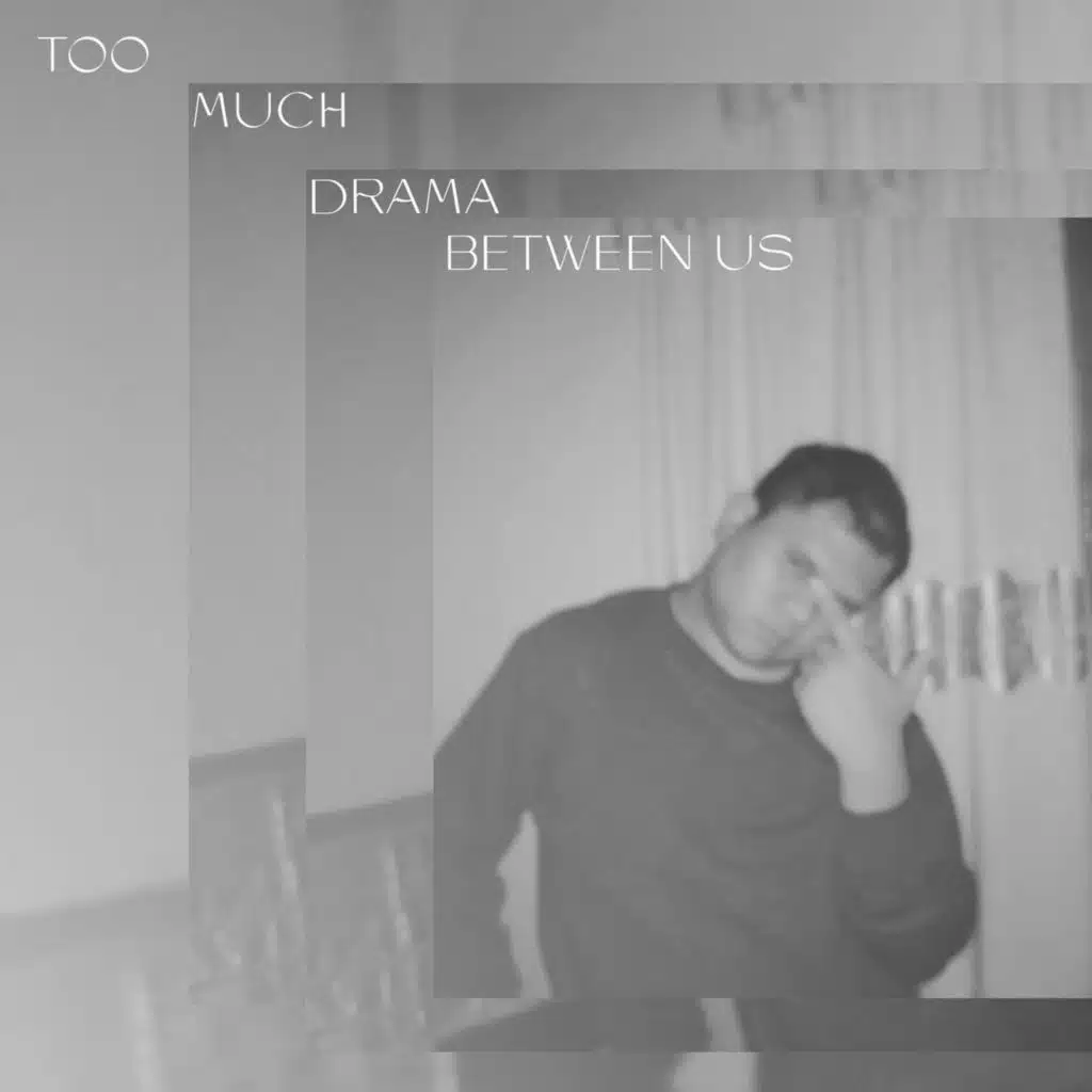 too much drama between us