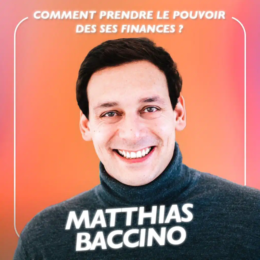 Comment prendre le pouvoir de ses finances : les conseils de l’expert financier Matthias Baccino