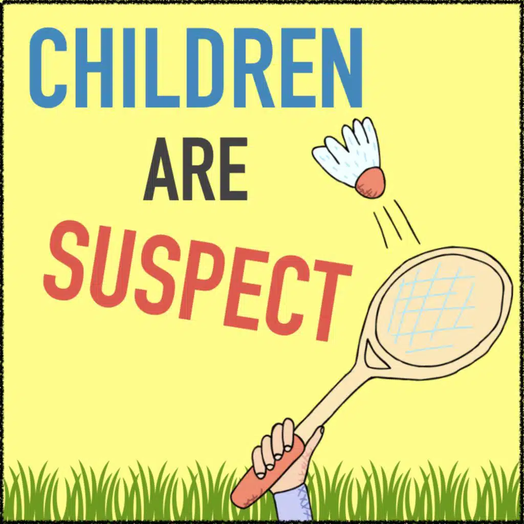 Treat Children Like Guests (Not As Suspect)