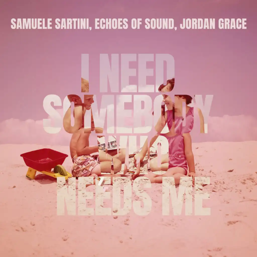 I Need Somebody Who Needs Me