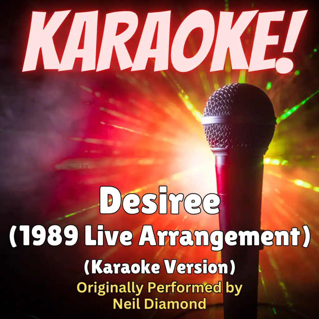Desiree (1989 Live Arrangement) [Karaoke Version Originally Performed by Neil Diamond]