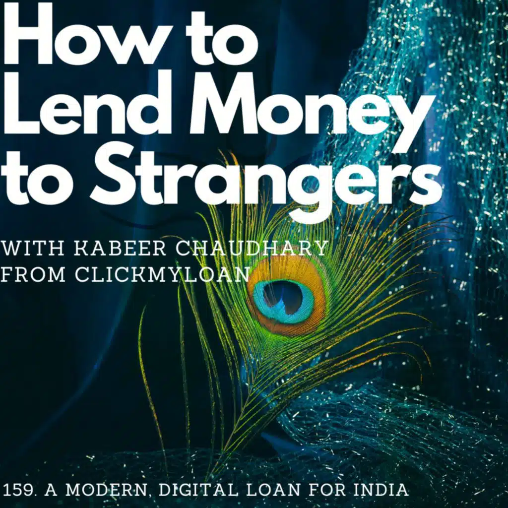 A modern, digital loan for India with Kabeer Chaudhary (ClickMyLoan)