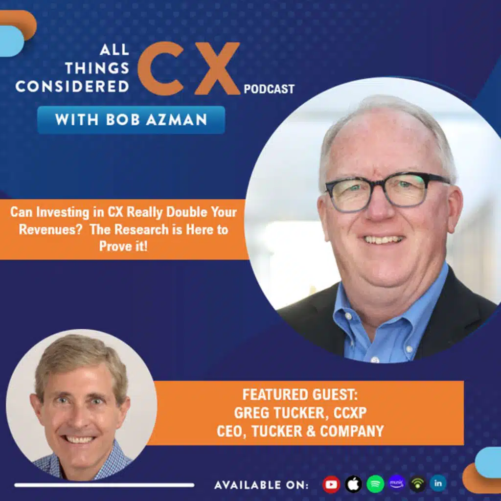 Can Investing in CX Double Your Revenues? The Research is Here To Prove It! ft. Greg Tucker