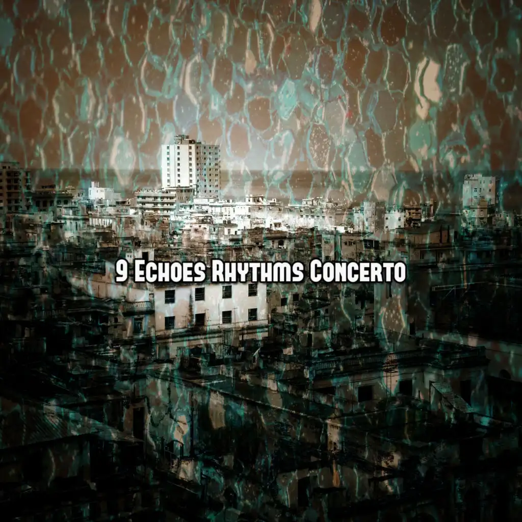 9 Echoes Rhythms Concerto