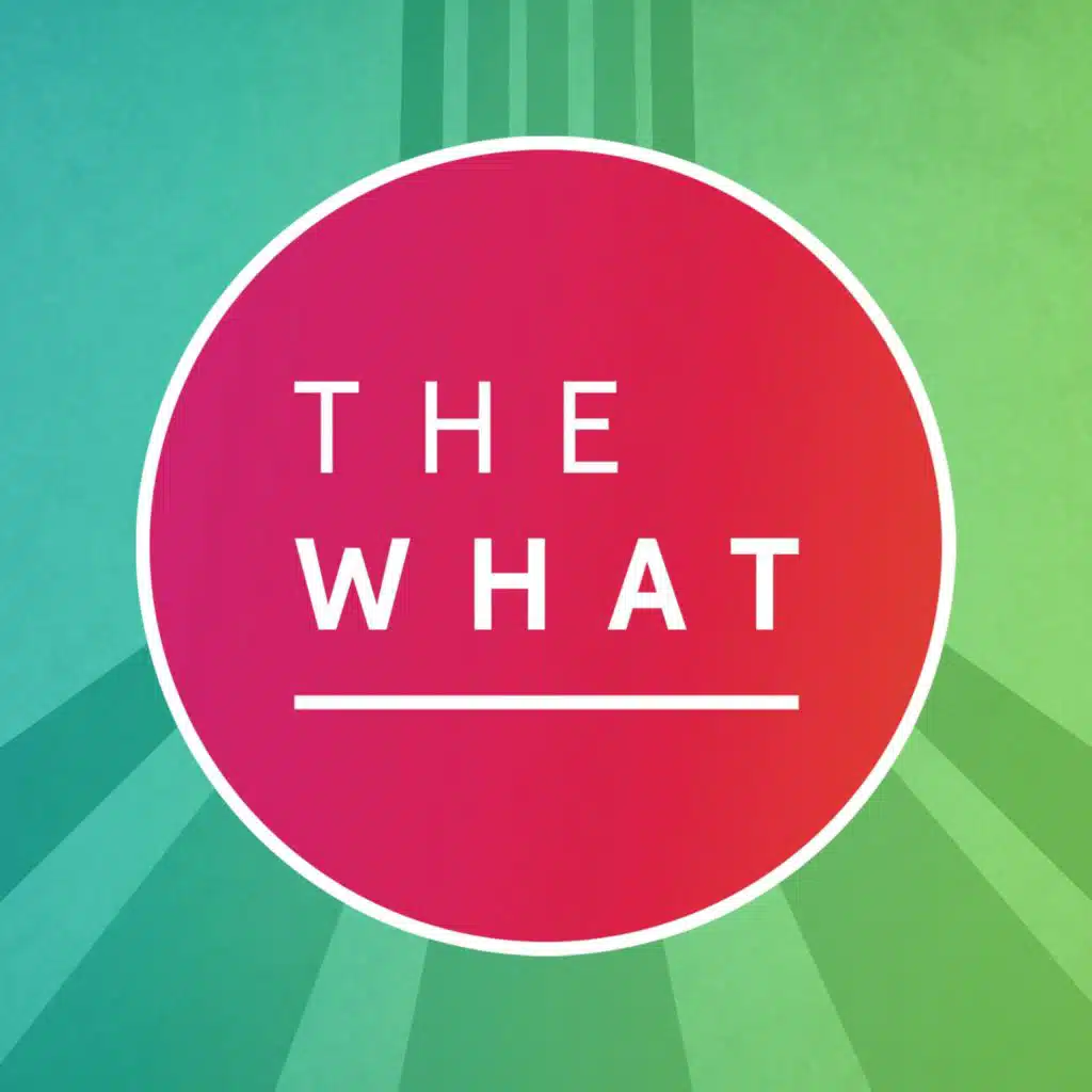 The What Podcast