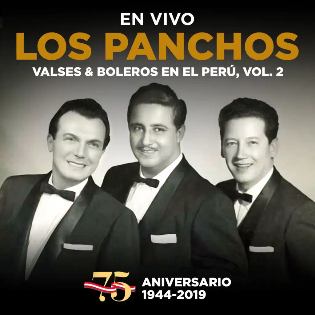 Los Panchos: 75 Aniversario (1944 - 2019) : Valses & Boleros en el Perú, Vol. 2 (En Vivo)