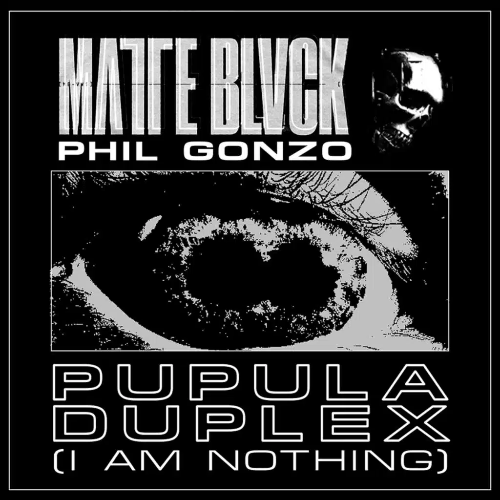 Pupula Duplex (I AM NOTHING) [feat. Phil Gonzo]