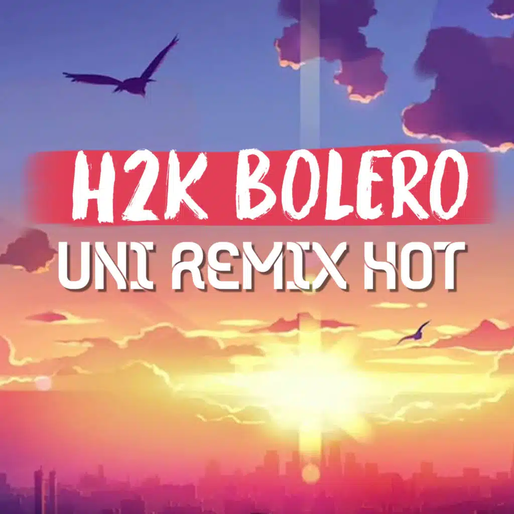 Những Bản Nhạc Bolero Vinahouse Hot Của H2K (feat. Uni)