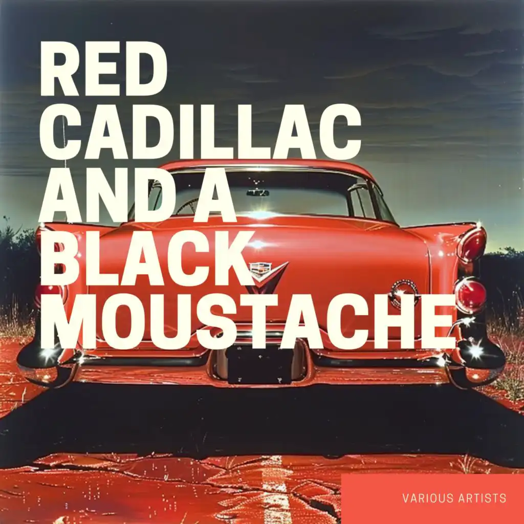 Red Cadillac and a Black Moustache