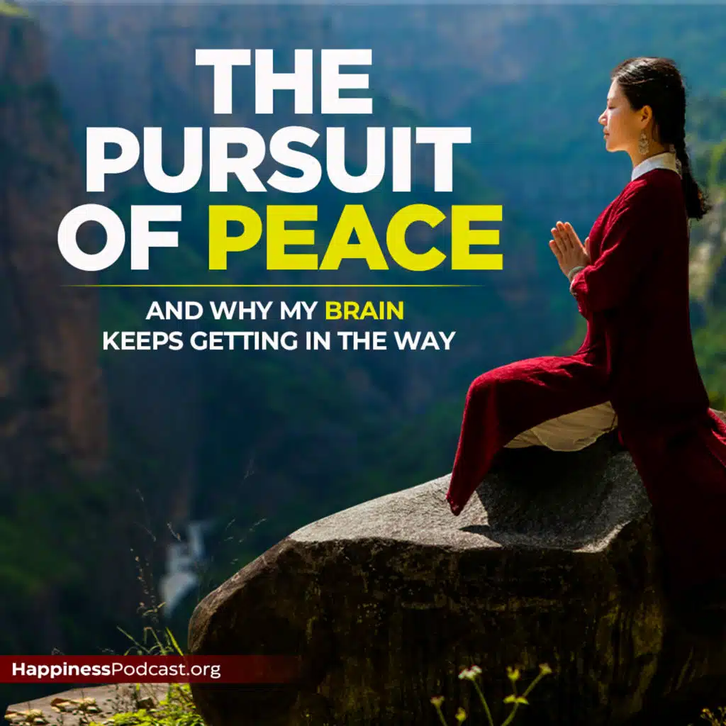 #489 The Pursuit of Peace (and Why My Brain Keeps Getting in the Way)