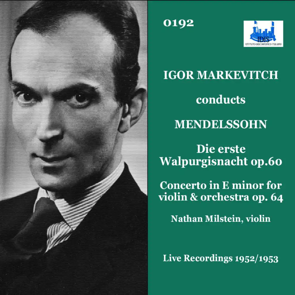 Mendelssohn: Die erste Walpurgisnacht, Op. 60, MWV D 3 & Violin Concerto in E Minor, Op. 64, MWV O 14 (Live)