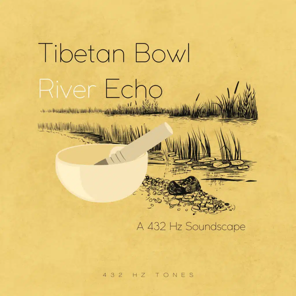 Tibetan Bowl River Echo: A 432 Hz Soundscape