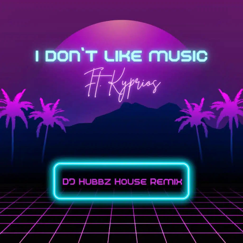 I Don't Like Music (feat. Kyprios) [Hubbz House Remix]