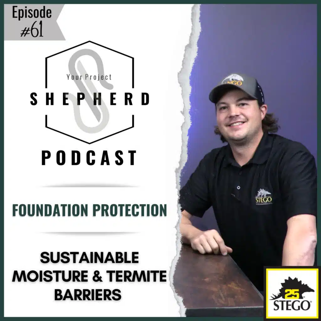 EP 61 | Beneath the Surface: Exploring Sustainable Foundation Solutions with Ryan Goodwin of Stego Industries 