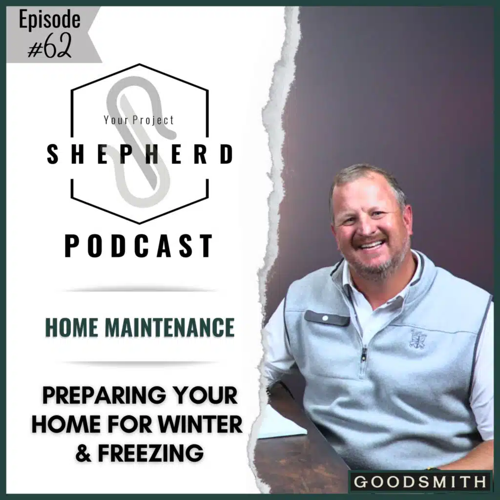 EP 62 | Preparing Your Home for Winter & Freezes | Erich Kleine of Goodsmith Home Care & Repair