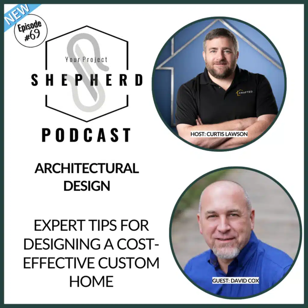 EP 69 | Insider Secrets for Cost-Effective Design & Crafting Custom Homes with David Cox