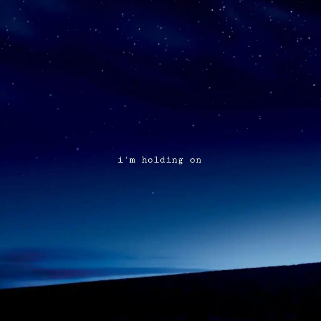 i'm holding on