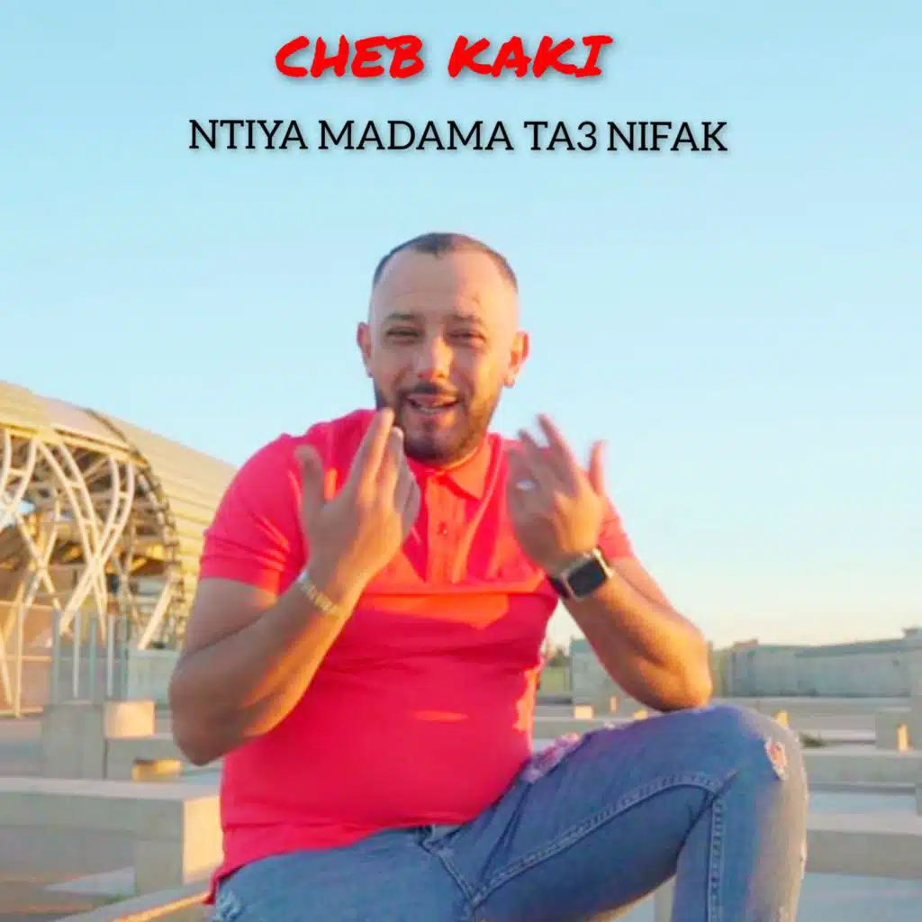 CHEB KAKI NTIA MADAMA TA3 NIFAK