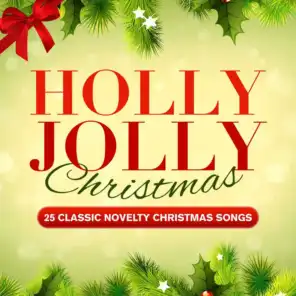 Holly Jolly Christmas - 25 Classic Novelty Christmas Songs