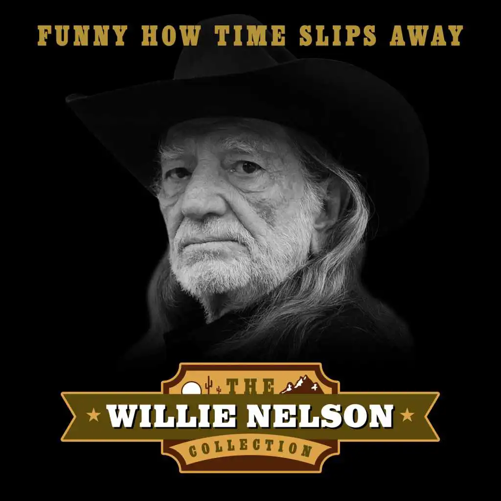 Funny How Time Slips Away (The Willie Nelson Collection)