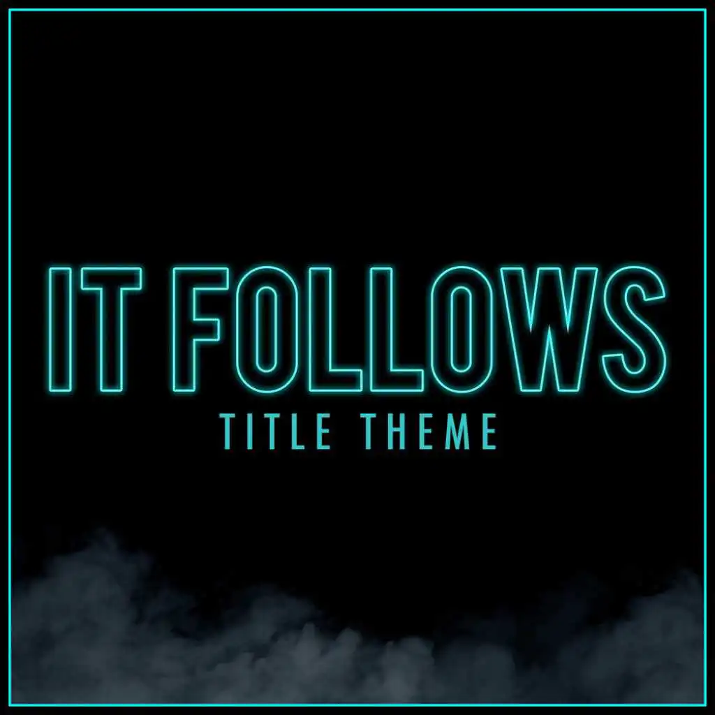 It Follows - Title Theme