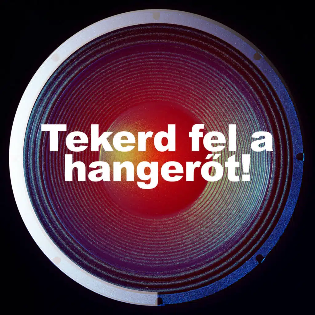 Tekerd fel a hangerőt!
