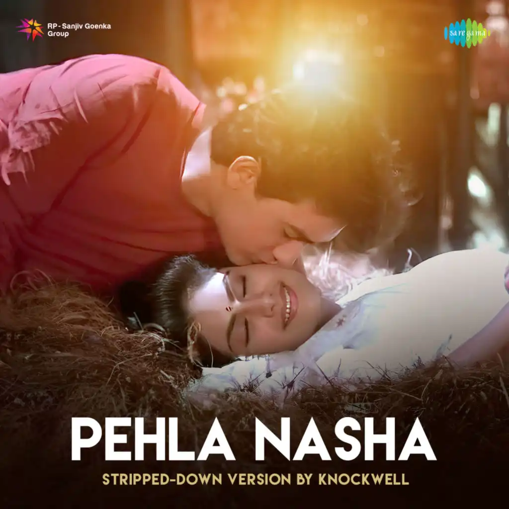 Pehla Nasha (Stripped-Down Version) [feat. Knockwell]