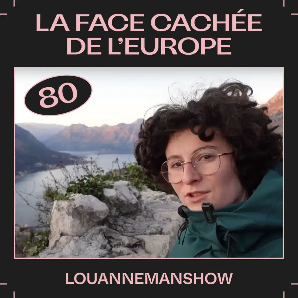 #80 — La face cachée de l'Europe, avec LouanneManShow