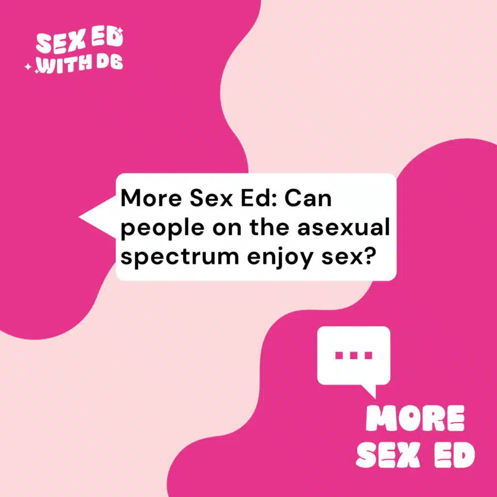 Can people on the asexual spectrum enjoy sex?