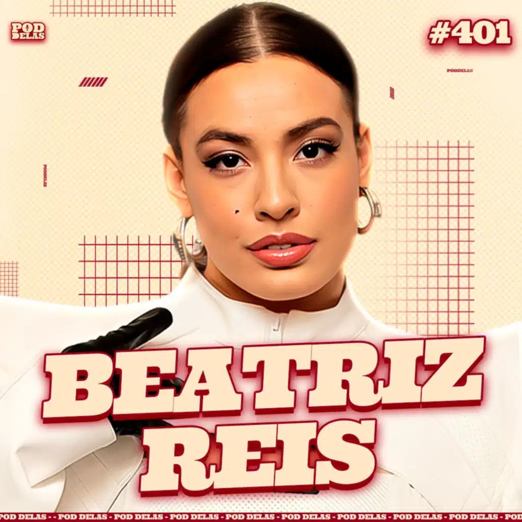 BEATRIZ REIS - PODDELAS #401
