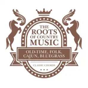 The Roots of Country Music - Old-time, Folk, Cajun, Bluegrass