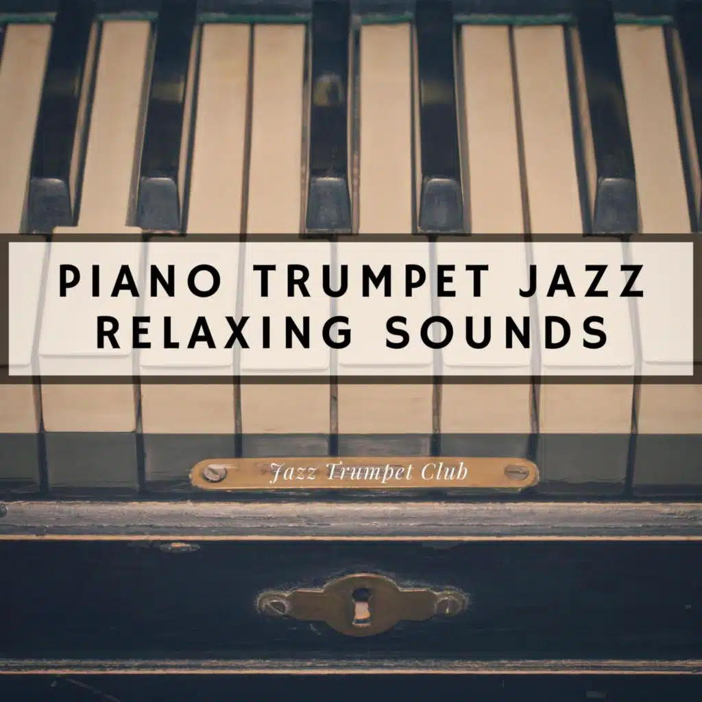 Piano Trumpet Jazz, Relaxing Sounds