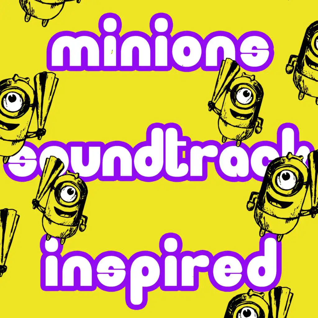 Minions Soundtrack Inspired