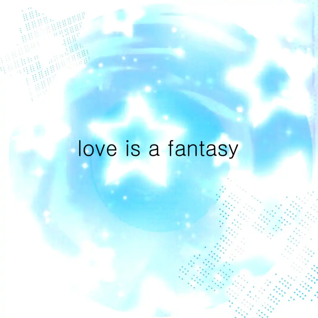 love is a fantasy