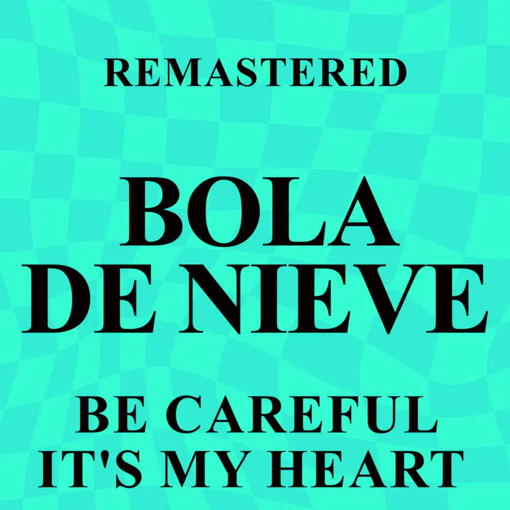 Be Careful, It's My Heart (Remastered)