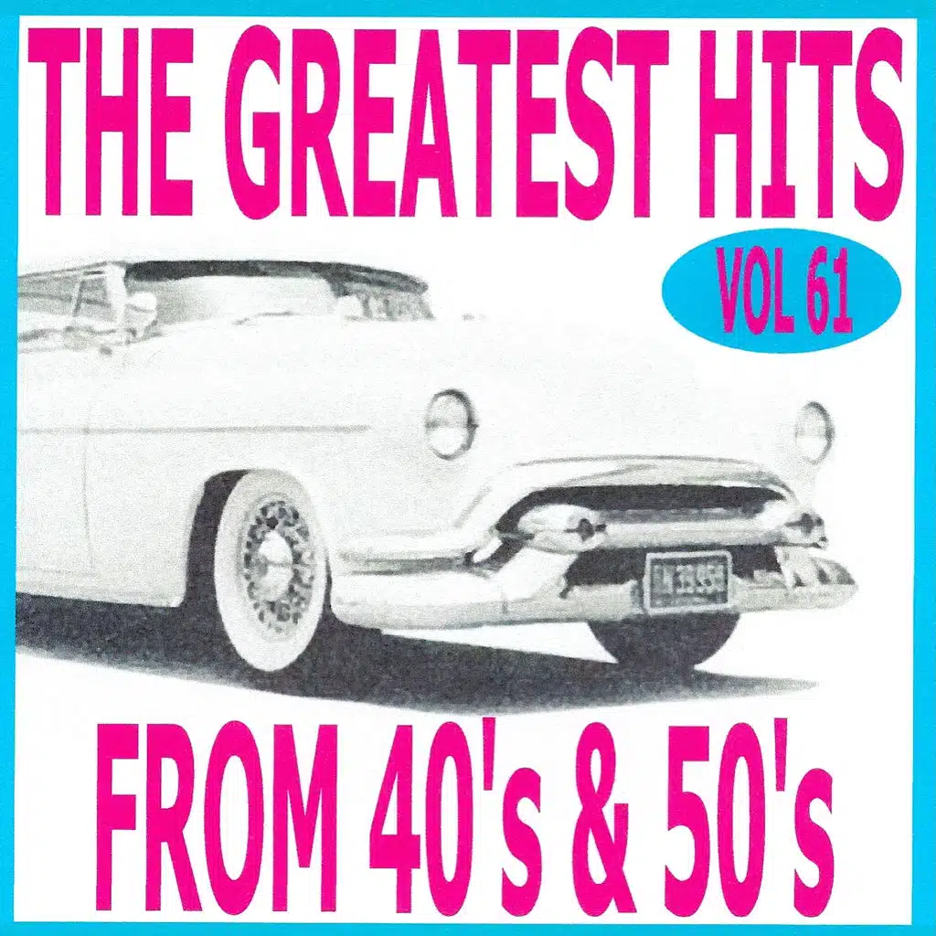 The Greatest Hits from 40's and 50's, Vol. 61