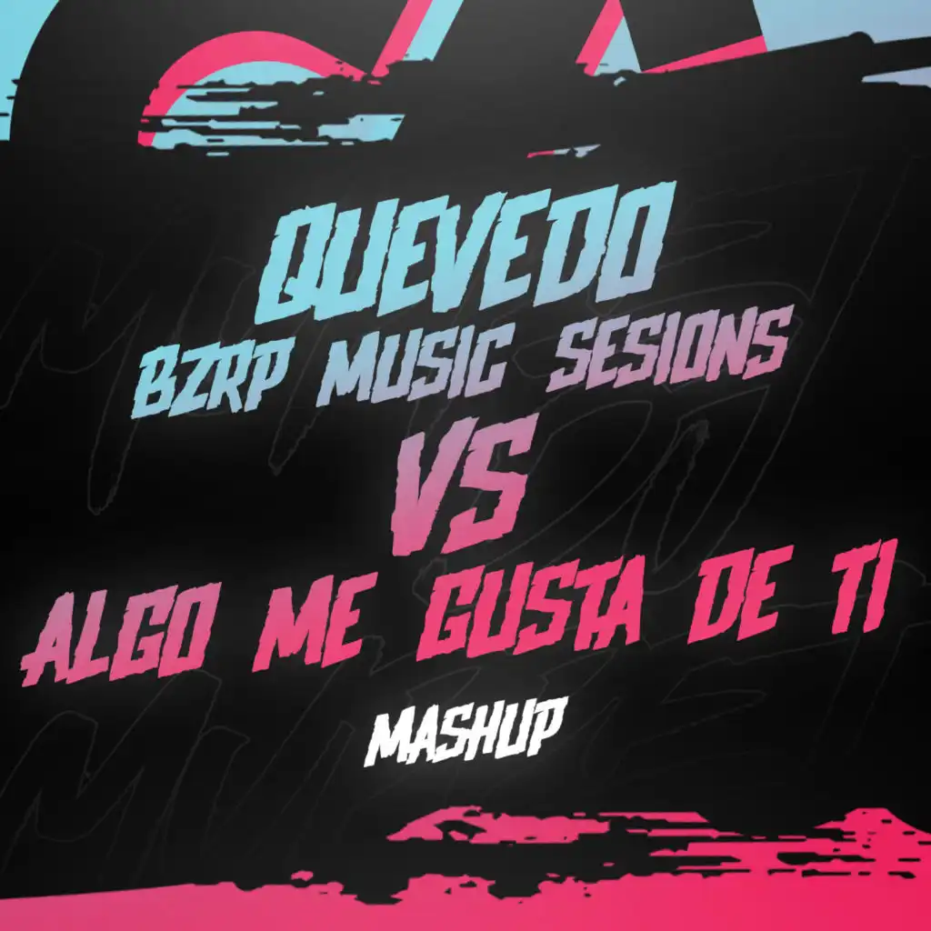 Quevedo Bzrp #52 Vs Algo Me Gusta de Ti (Remix)