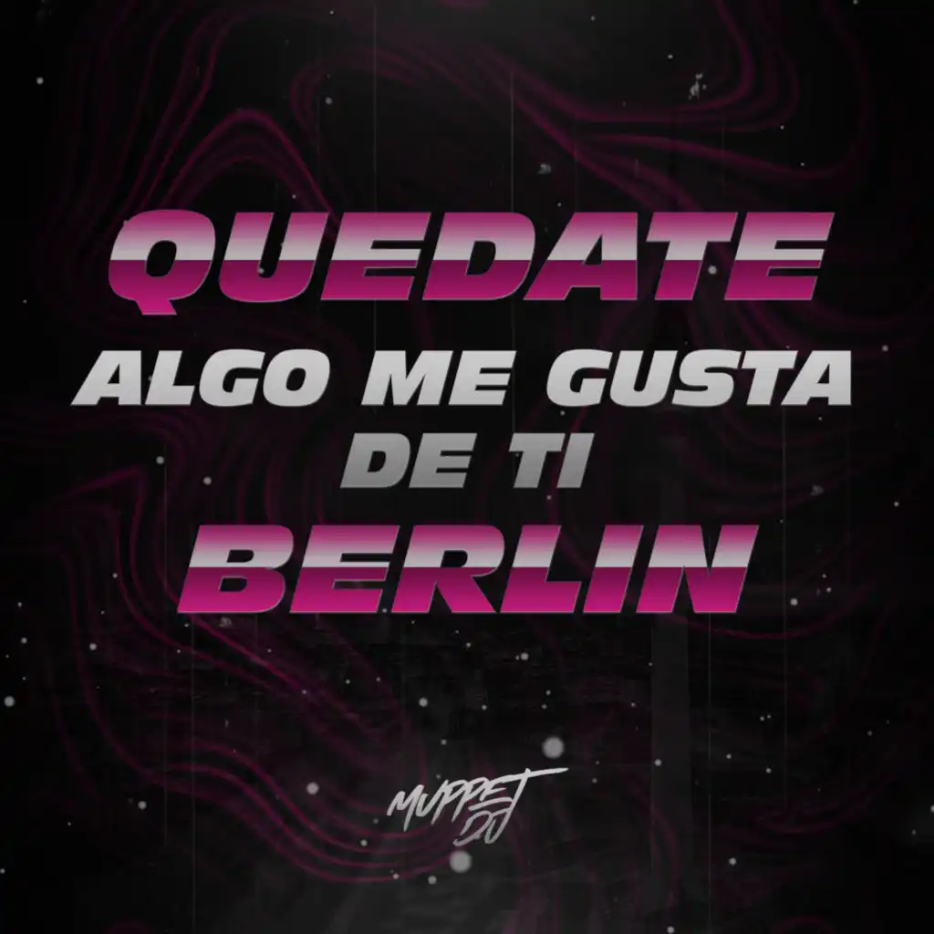 Quedate X Algo Me Gusta de Ti X Berlin (Remix)