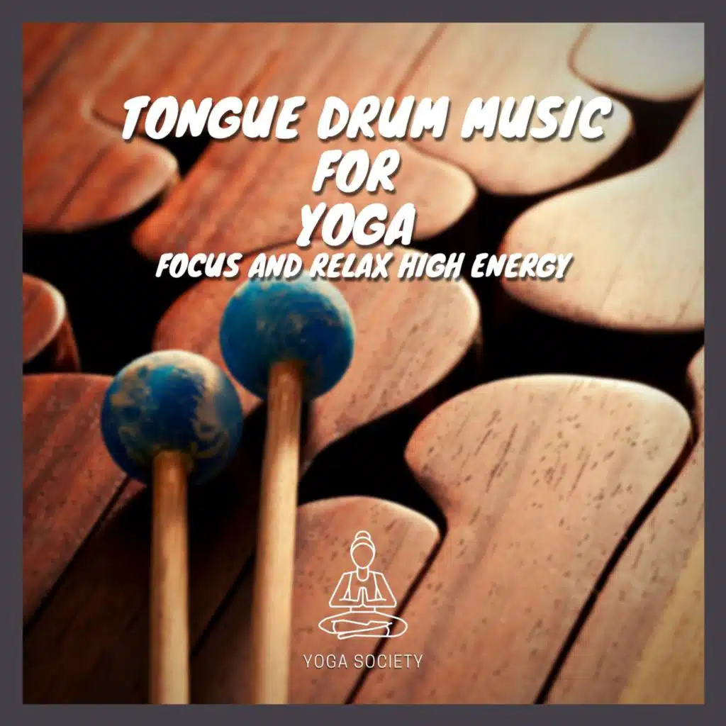 Tongue Drum Music for Yoga, Focus and Relax, High Energy