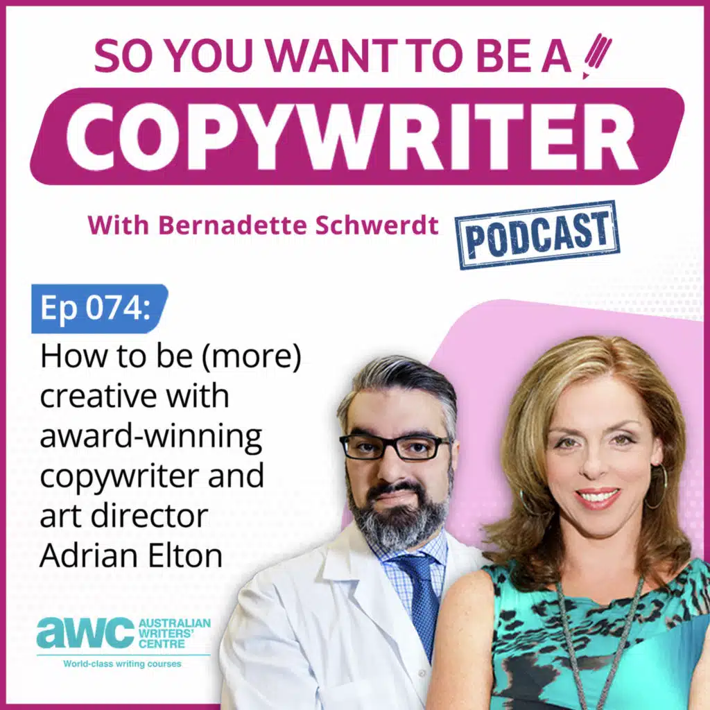 COPYWRITER 074: How to be (more) creative with award-winning copywriter and art director Adrian Elton.