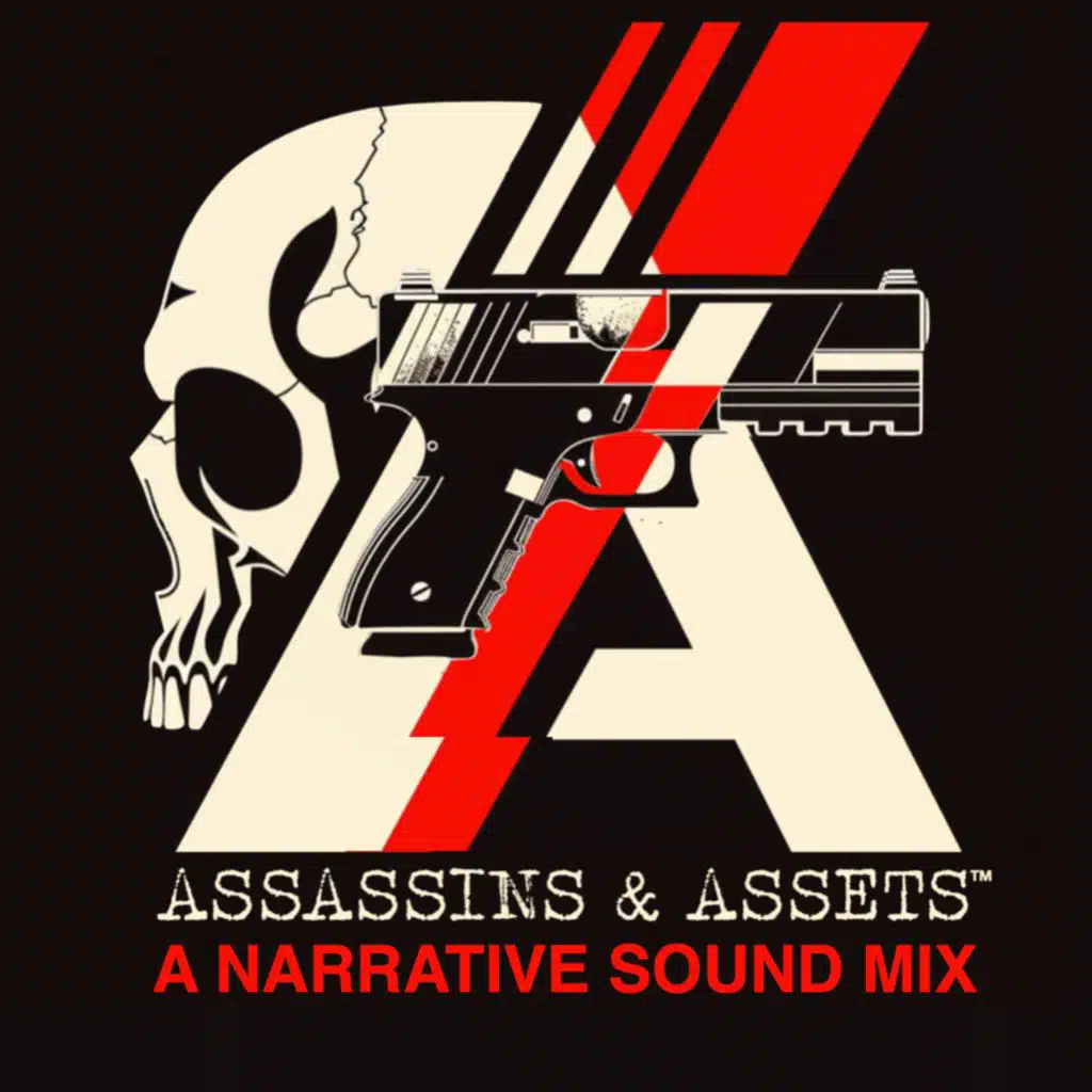 ASSASSINS & ASSETS: A NARRATIVE SOUND MIX