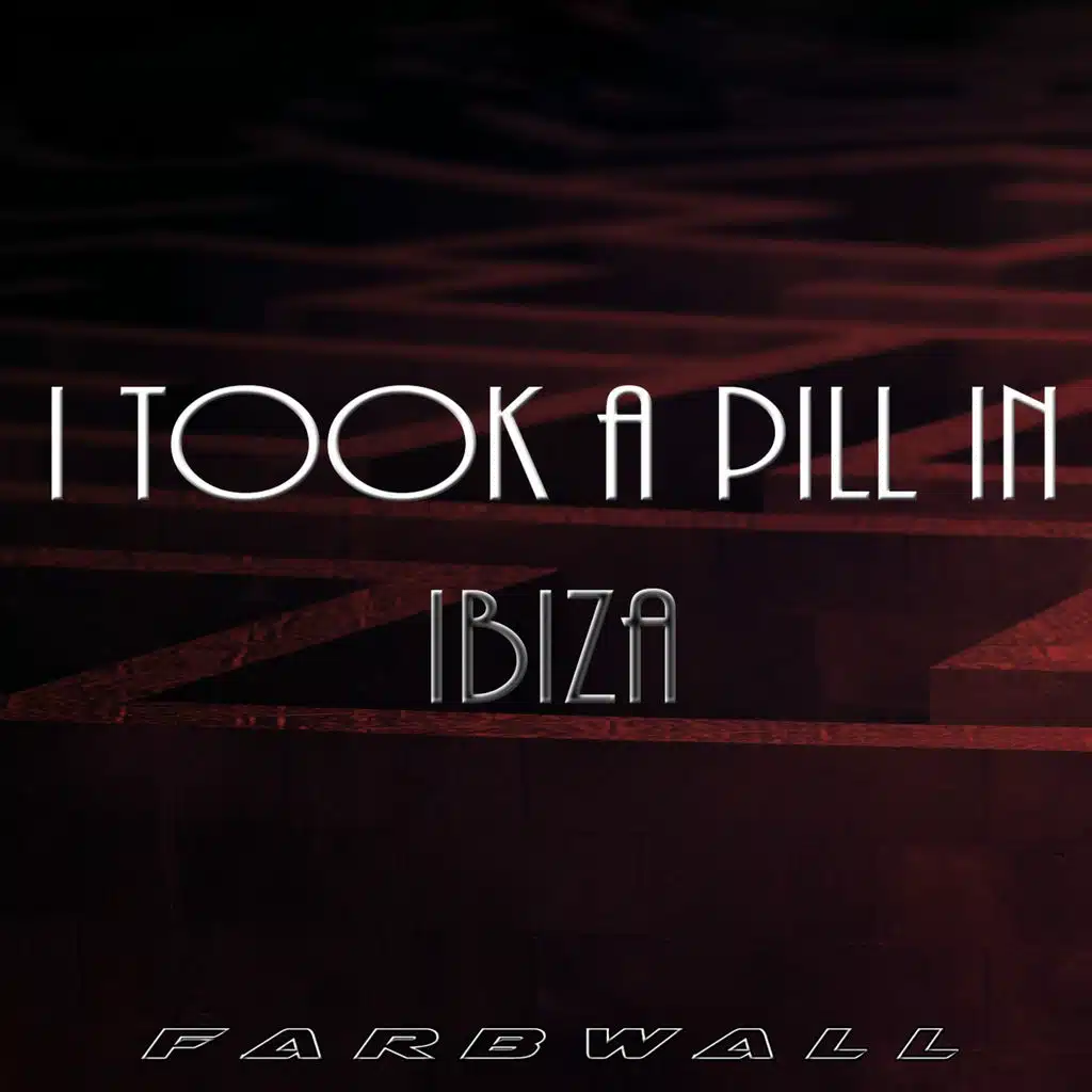 I Took a Pill in Ibiza
