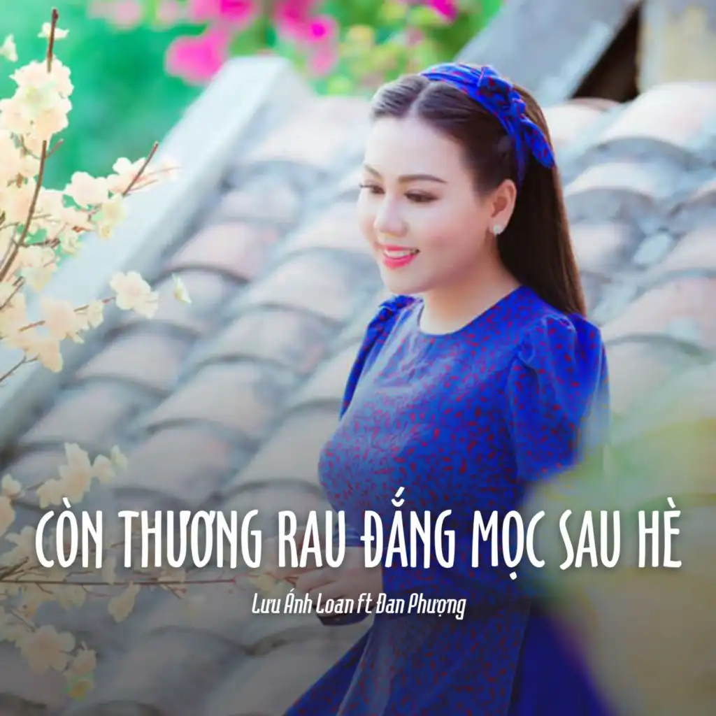 Còn Thương Rau Đắng Mọc Sau Hè (Ytmix) [feat. Đan Phượng]