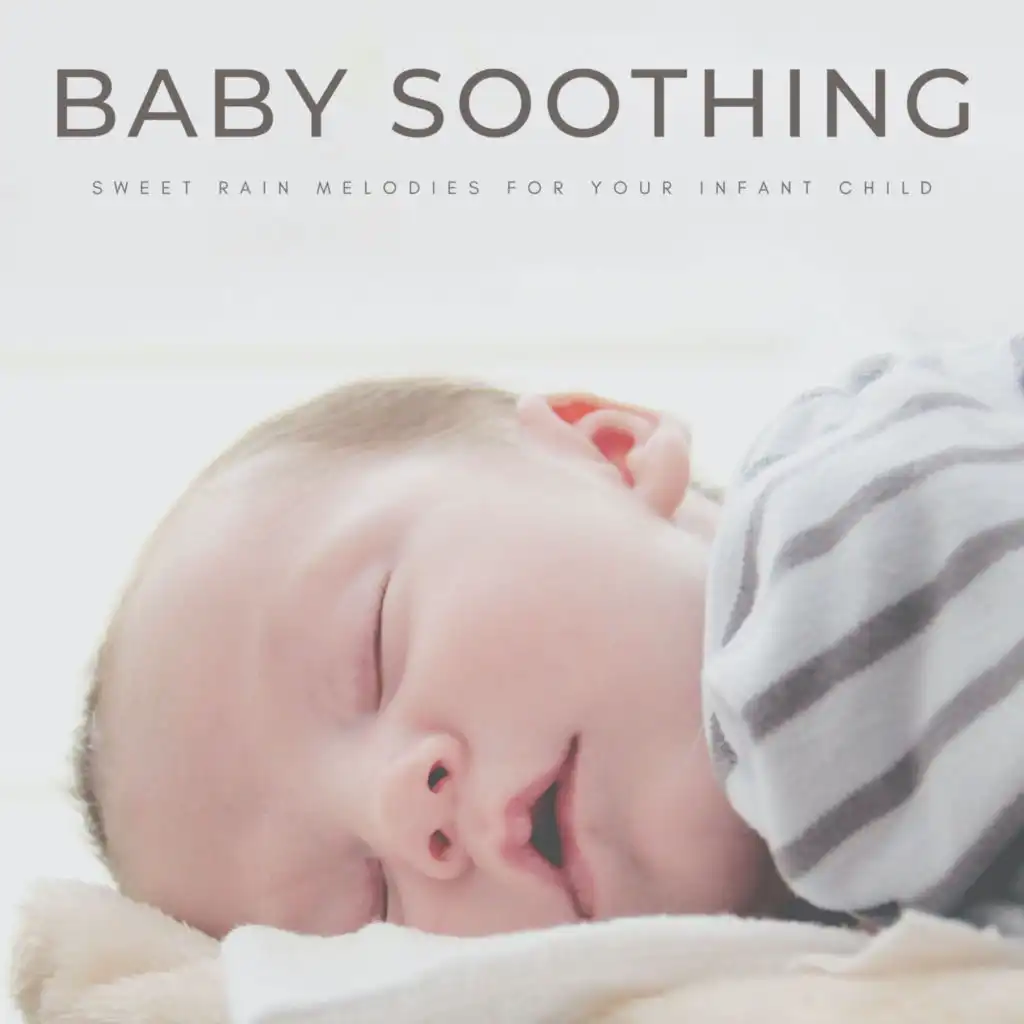 Baby Soothing: Sweet Rain Melodies For Your Infant Child