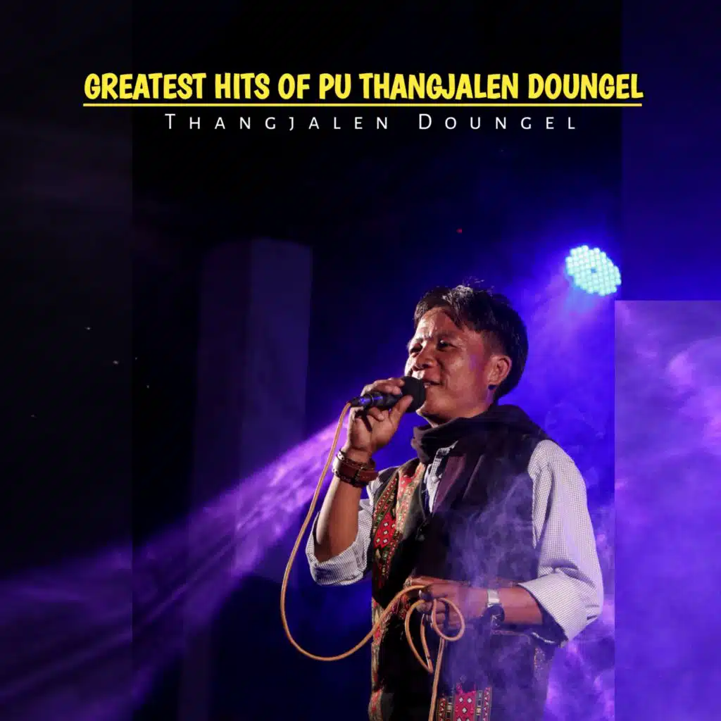 Greatest Hits of Pu Thangjalen Doungel