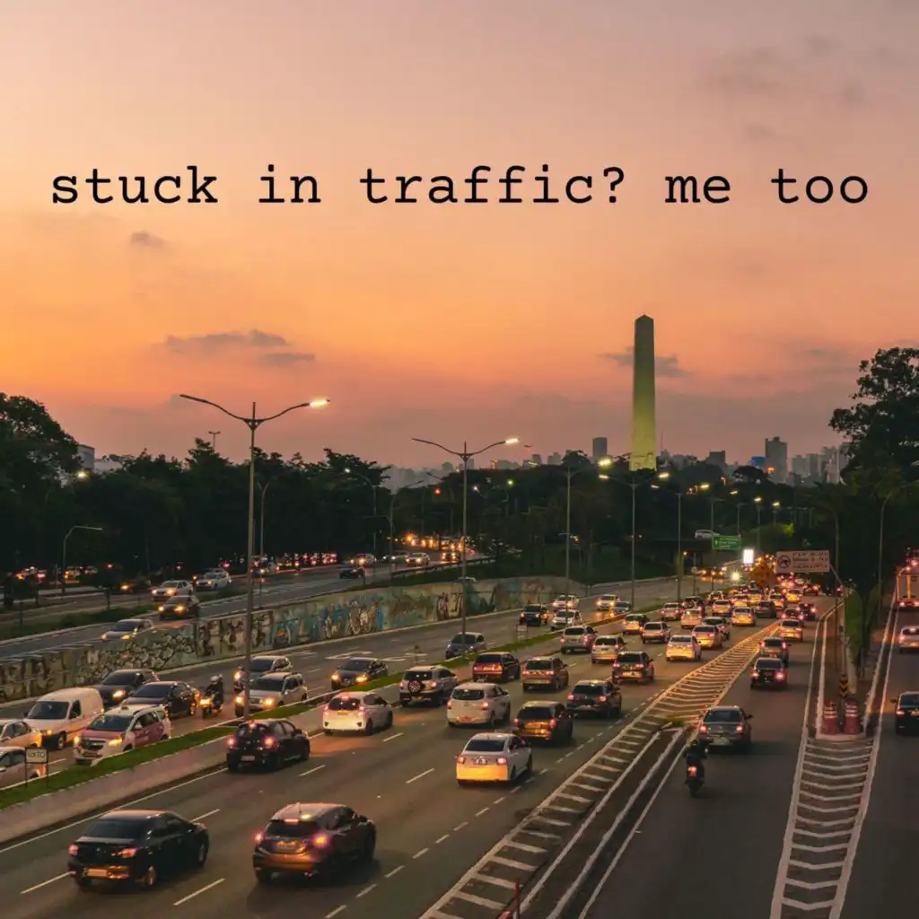 stuck in traffic? me too