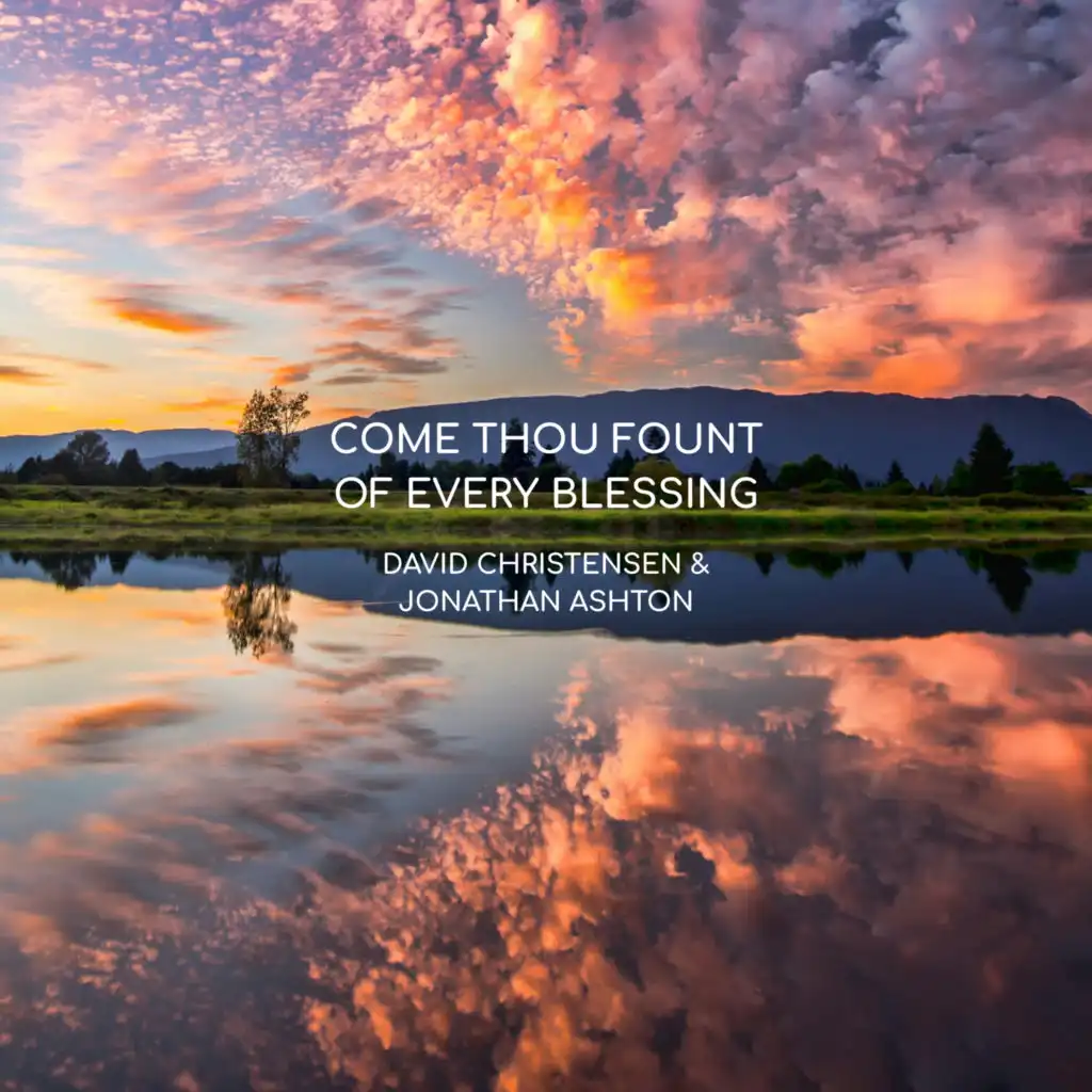 Come Thou Fount Of Every Blessing