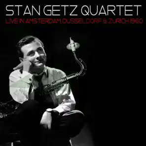 Stan Getz Quartet: Live in Amsterdam, Dusseldorf & Zurich 1960