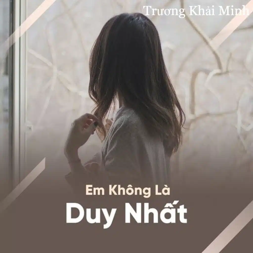 Em Không Là Duy Nhất